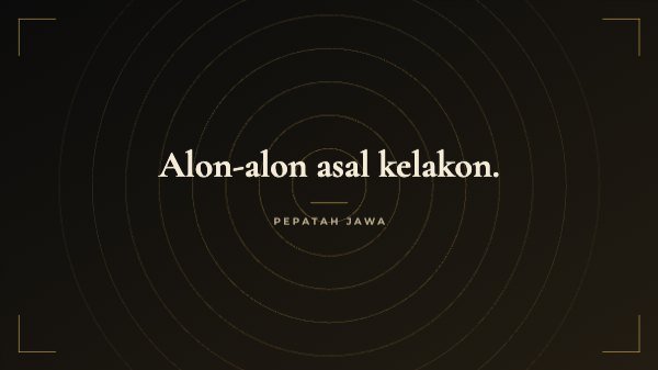 Alon-alon asal kelakon Desktop Wallpaper