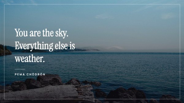 You are the sky. Everything else is weather Desktop Wallpaper