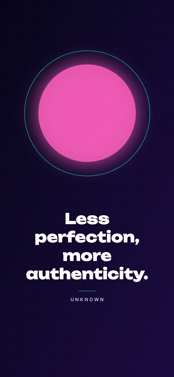Less perfection, more authenticity Phone Wallpaper