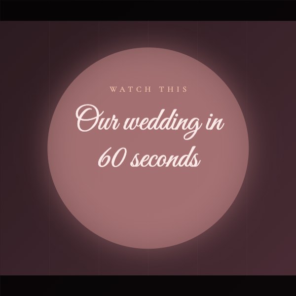 Our wedding in 60 seconds Animated Post